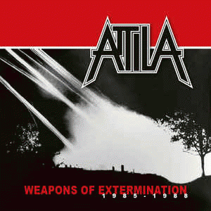 Attila (NL) : Weapons of Extermination 1985-1988